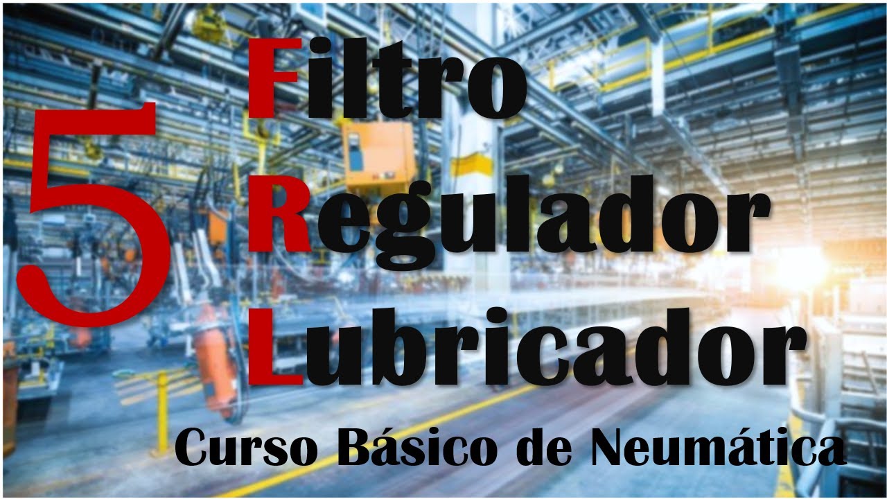 FRL - Unidad de Mantenimiento | Curso de Neumática Básica (5) 🔥