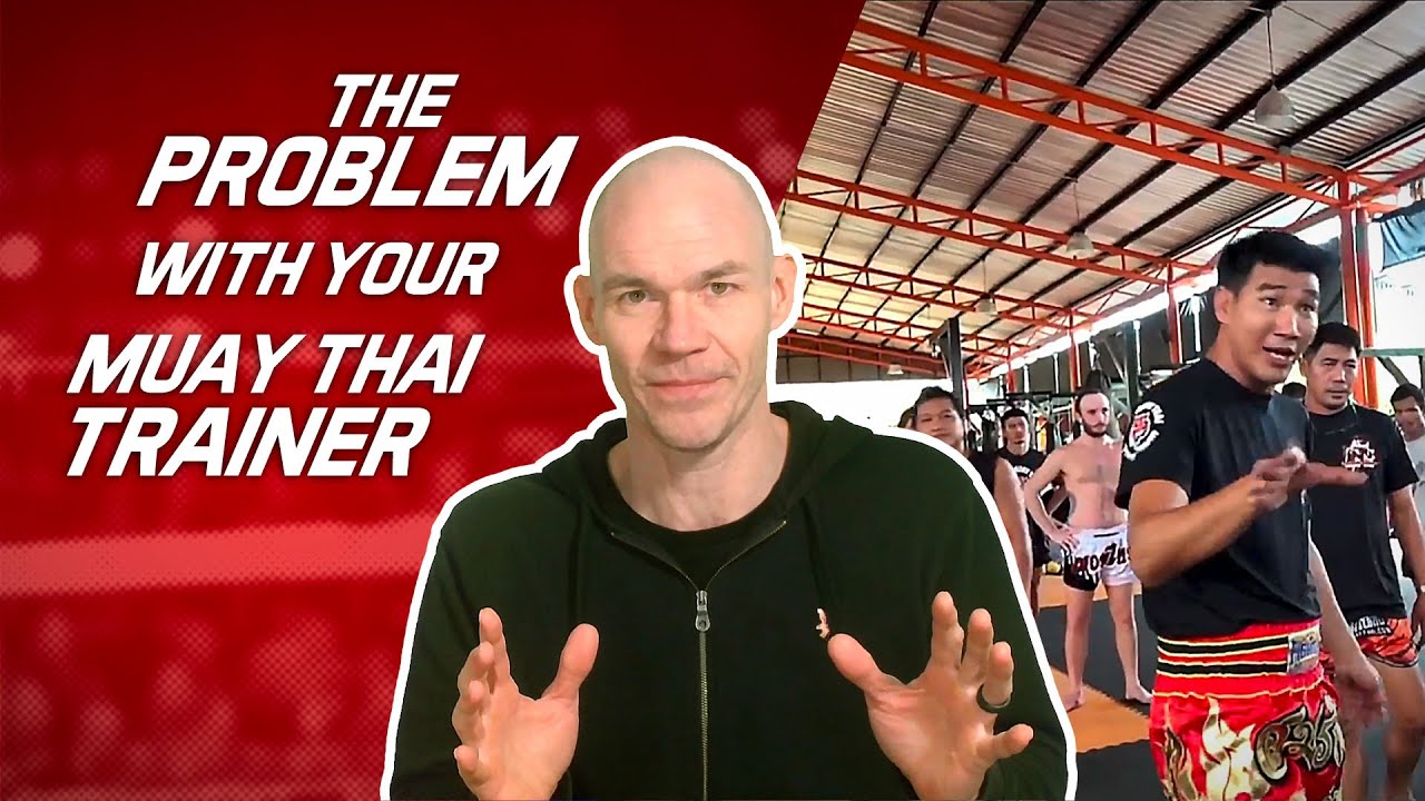 The Problem With Your Muay Thai Trainer Is...