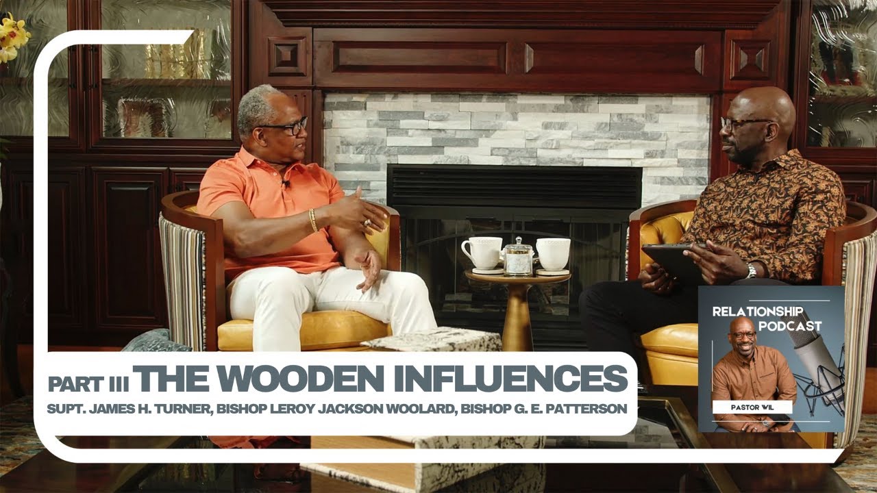The Relationship Podcast Feat. Bishop & First Lady Wooden - Part 3 | The Wooden Influences