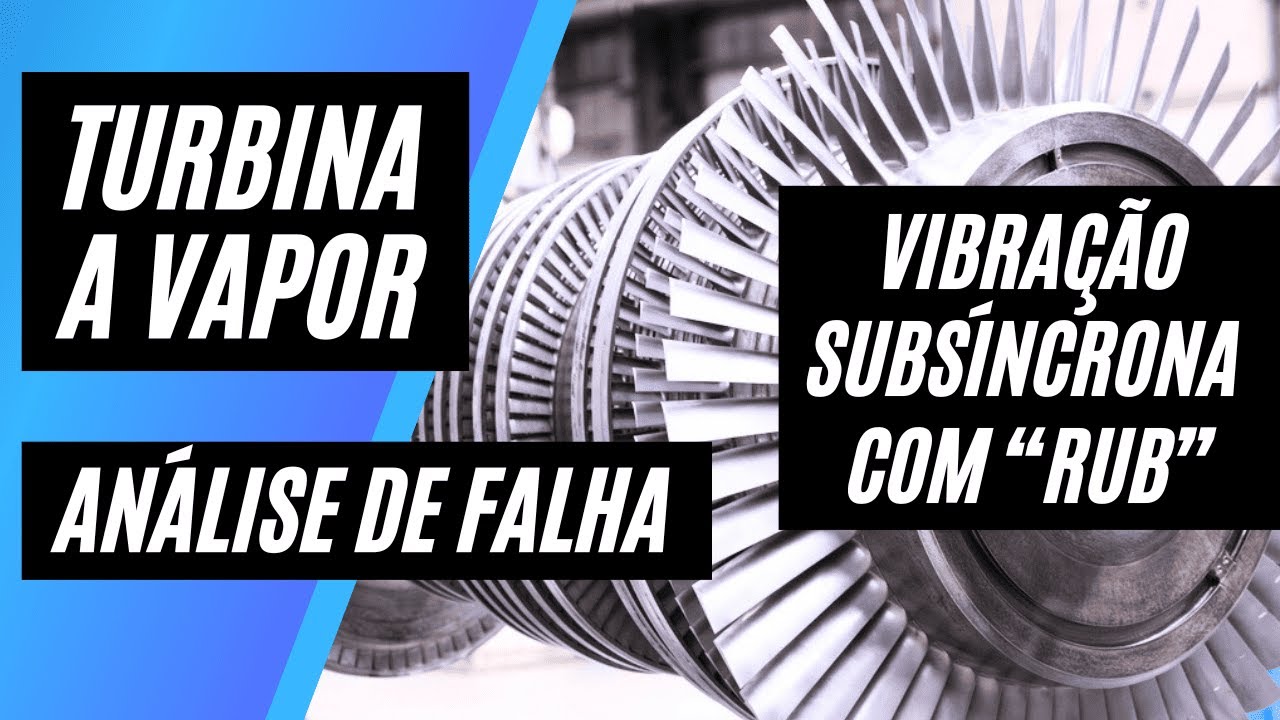 Vibração Subsíncrona em Turbina a Vapor: Calor e Roçamento 