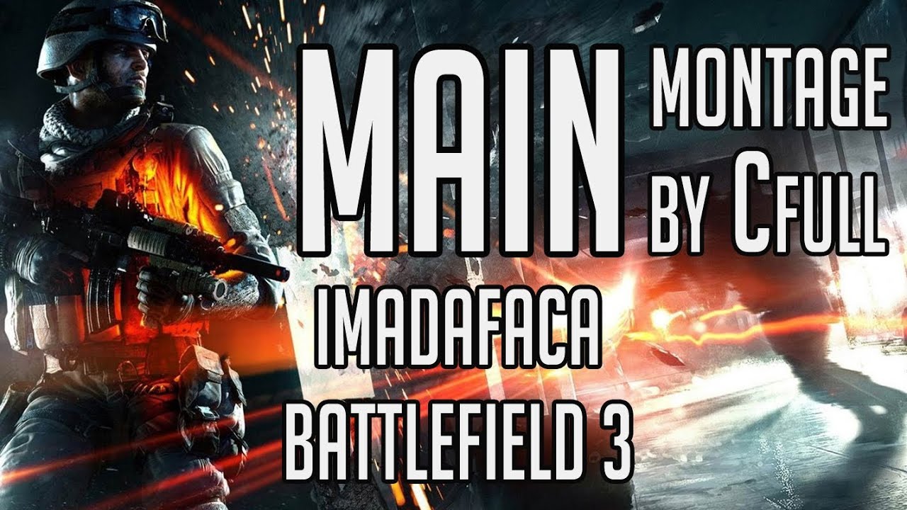 MAIN BY CFULL | iMADAFACA BATTLEFIELD 3 MONTAGE