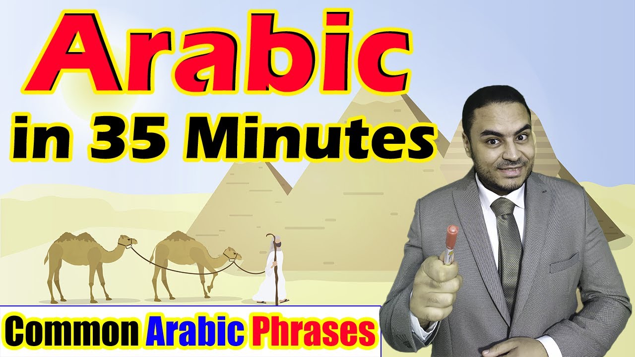 Learn Arabic in 35 Minutes - Common Arabic Phrases You Need To Learn