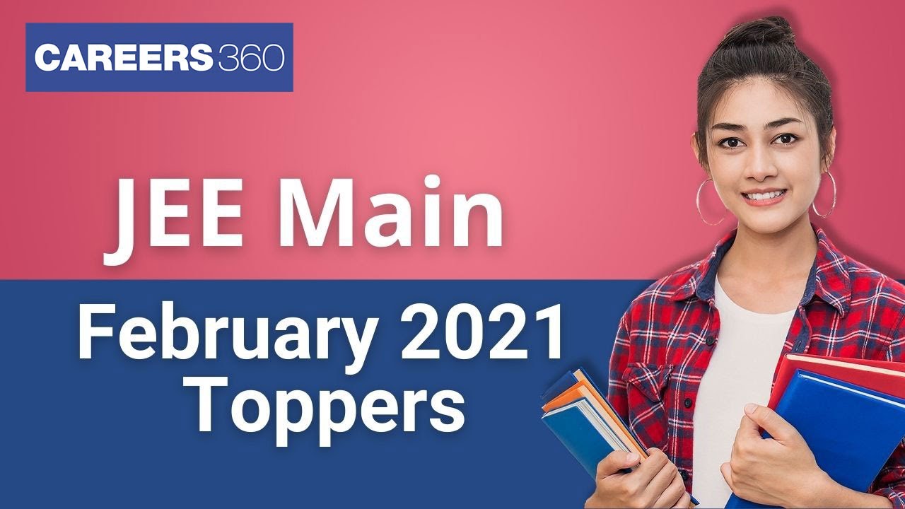 JEE Main 2021 Result Declared | Check JEE Main Feb 2021 Toppers List - 100 Percentilers (NTA Score)