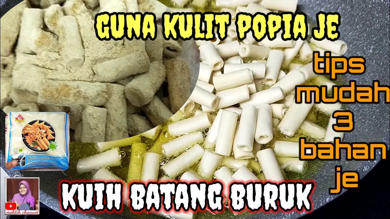 CARA BUAT KUIH BATANG BURUK GUNA KULIT POPIA DAN TIPS KULIT POPIA TIDAK MUDAH KERAS #moktihchannel