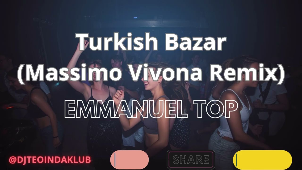 Emmanuel Top - Turkish Bazar (Massimo Vivona Remix)