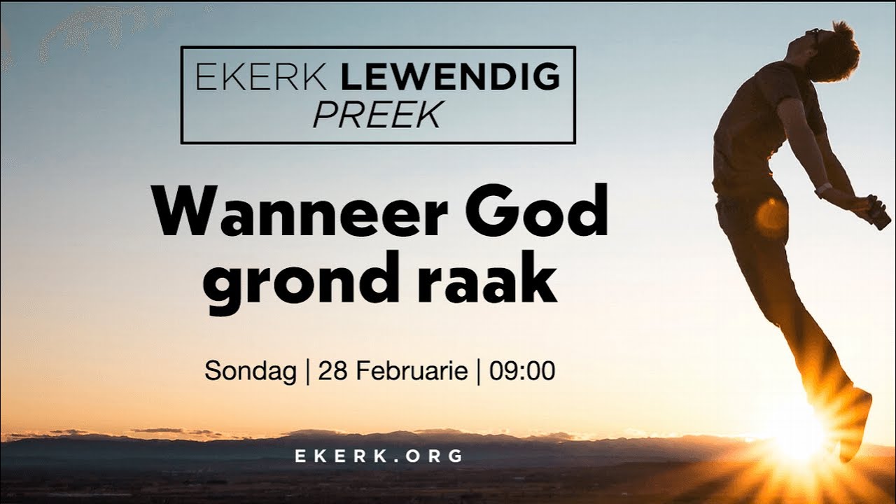 Wanneer God grond raak [28 Feb 2021]