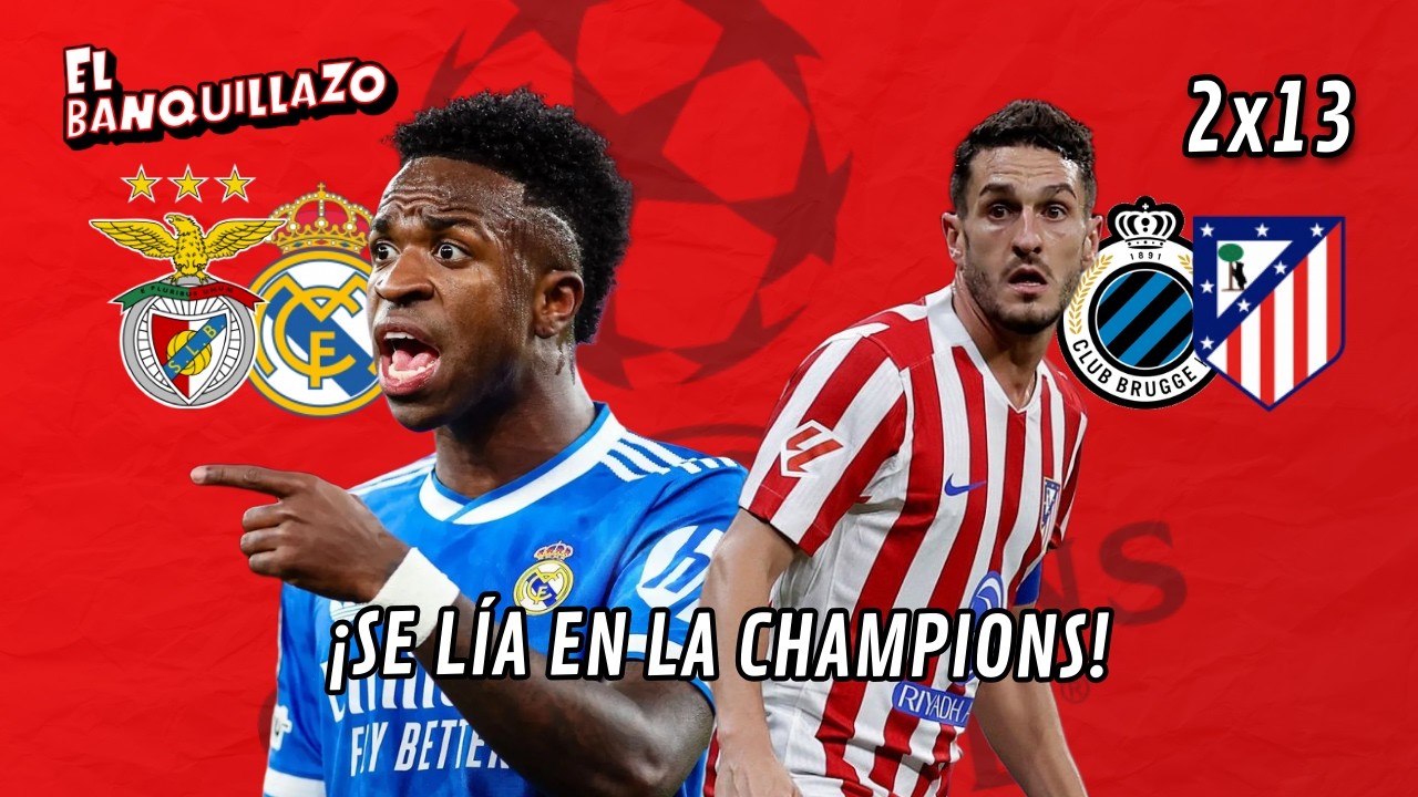GOLAZO de VINICIUS y POLÉMICA contra el BENFICA, hoy el ATLETI contra BRUJAS - El Banquillazo 2x13