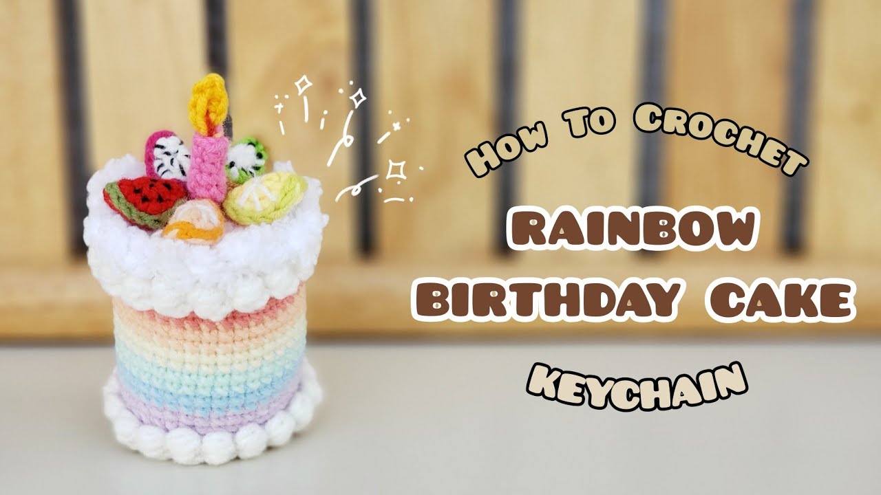 Crochet Rainbow Birthday Cake Keychain | Amigurumi Tutorial | SpringDay DIY
