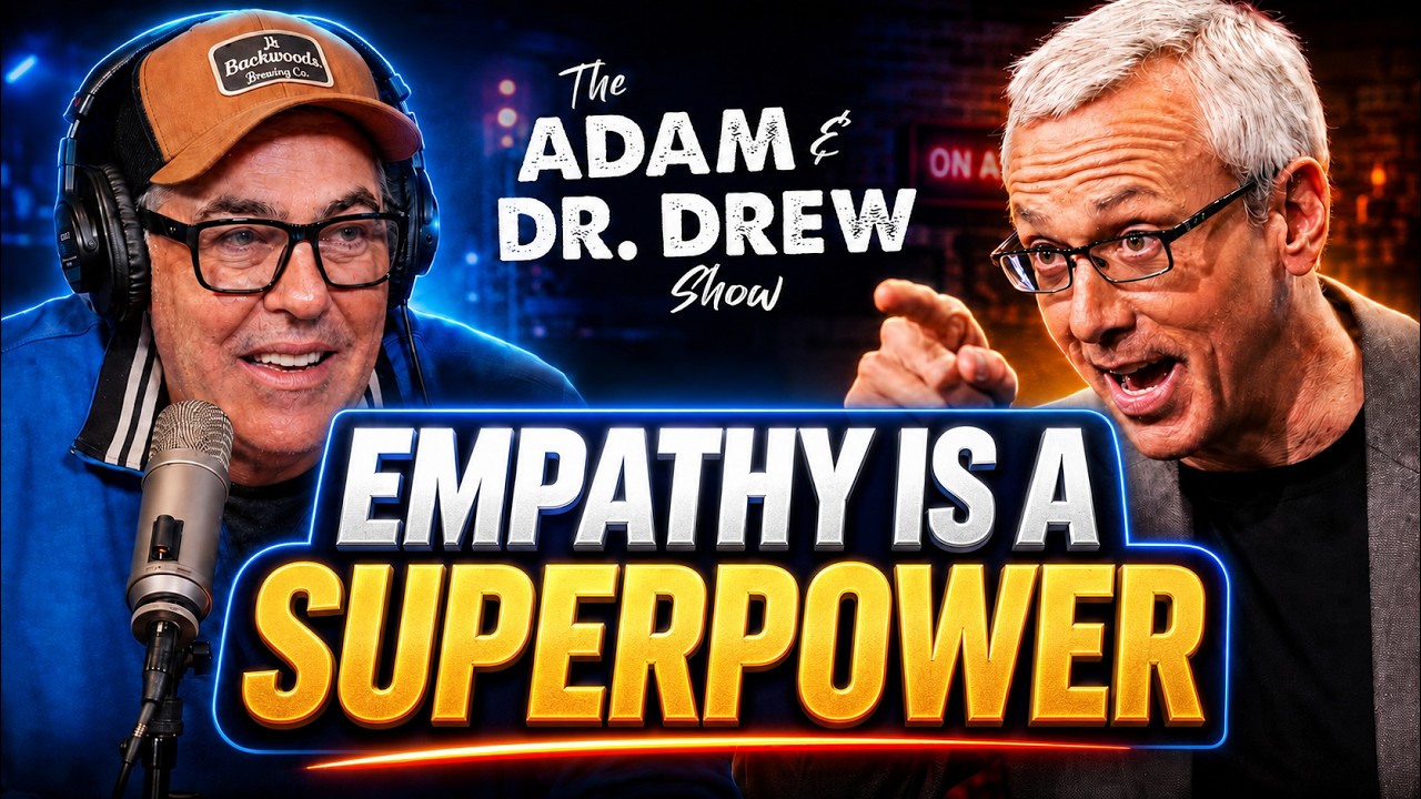 Empathy is a SUPERPOWER! | The Adam & Dr. Drew Show #2092
