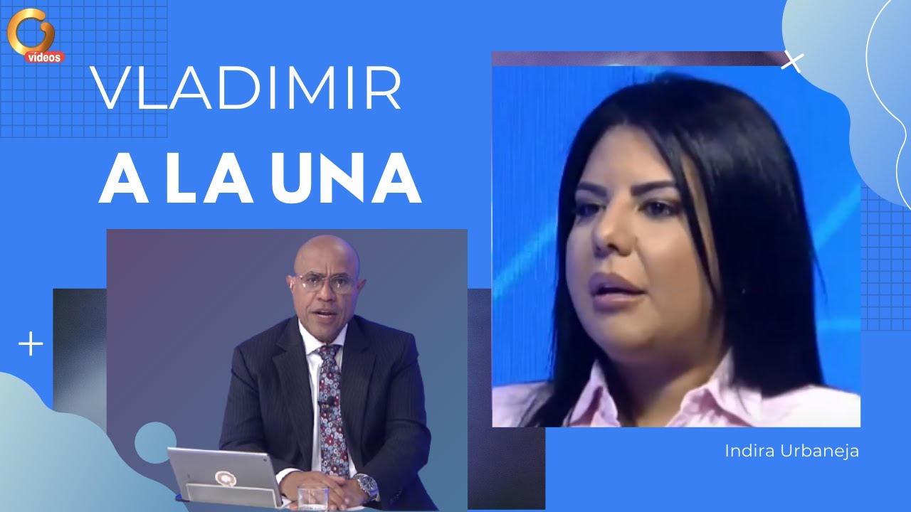 Vladimir a la 1 | Indira Urbaneja 