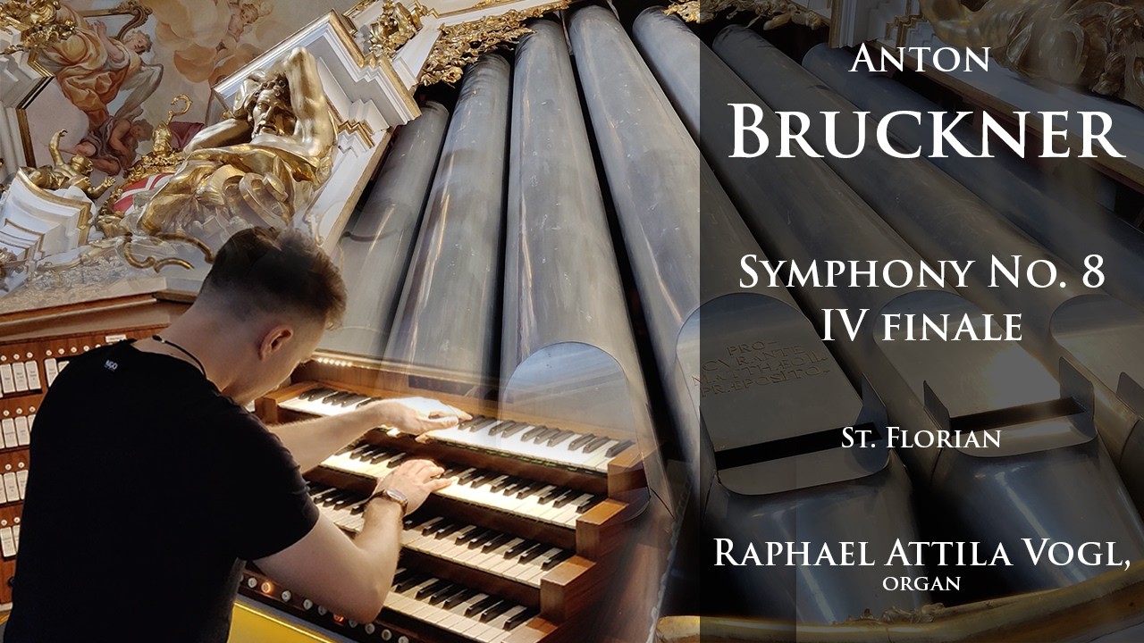 Anton BRUCKNER - Symphony No. 8 - Finale - St. Florian  - Raphael Attila Vogl, Organ
