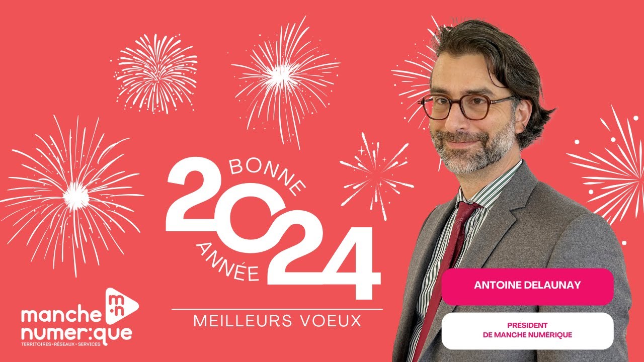 Vœux 2024 du Président de Manche Numérique, Antoine DELAUNAY