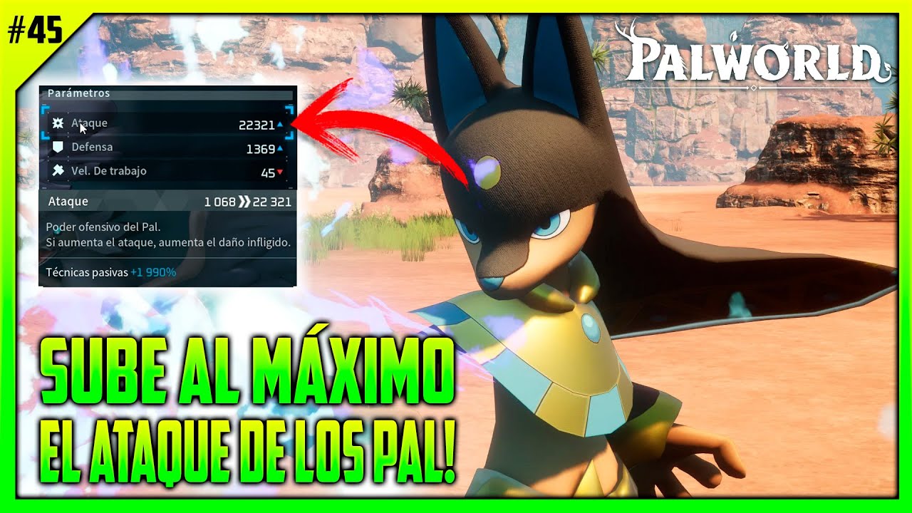 ✨ SUBE al M&Aacute;XIMO el ATAQUE de TUS PAL #45 | Palworld