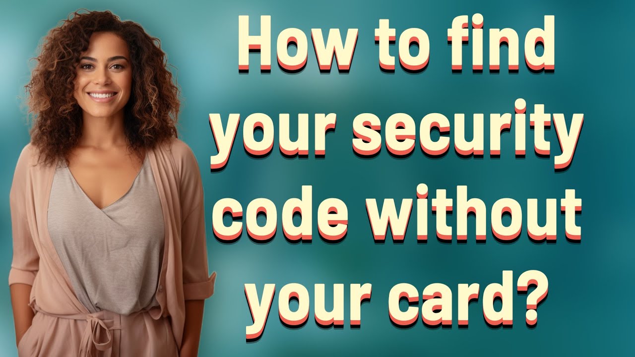 How to find your security code without your card?