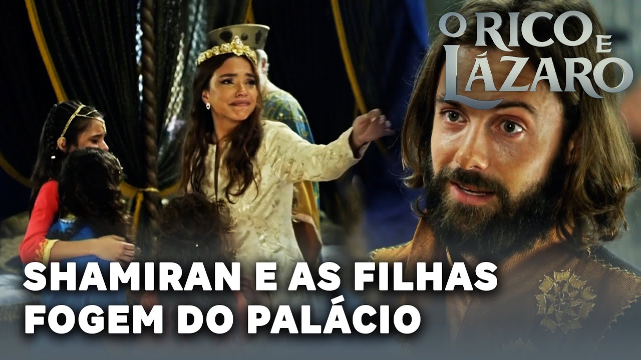 O RICO E LAZARO: Shamiran e as filhas fogem do pal&aacute;cio para se proteger de ataques contra o rei