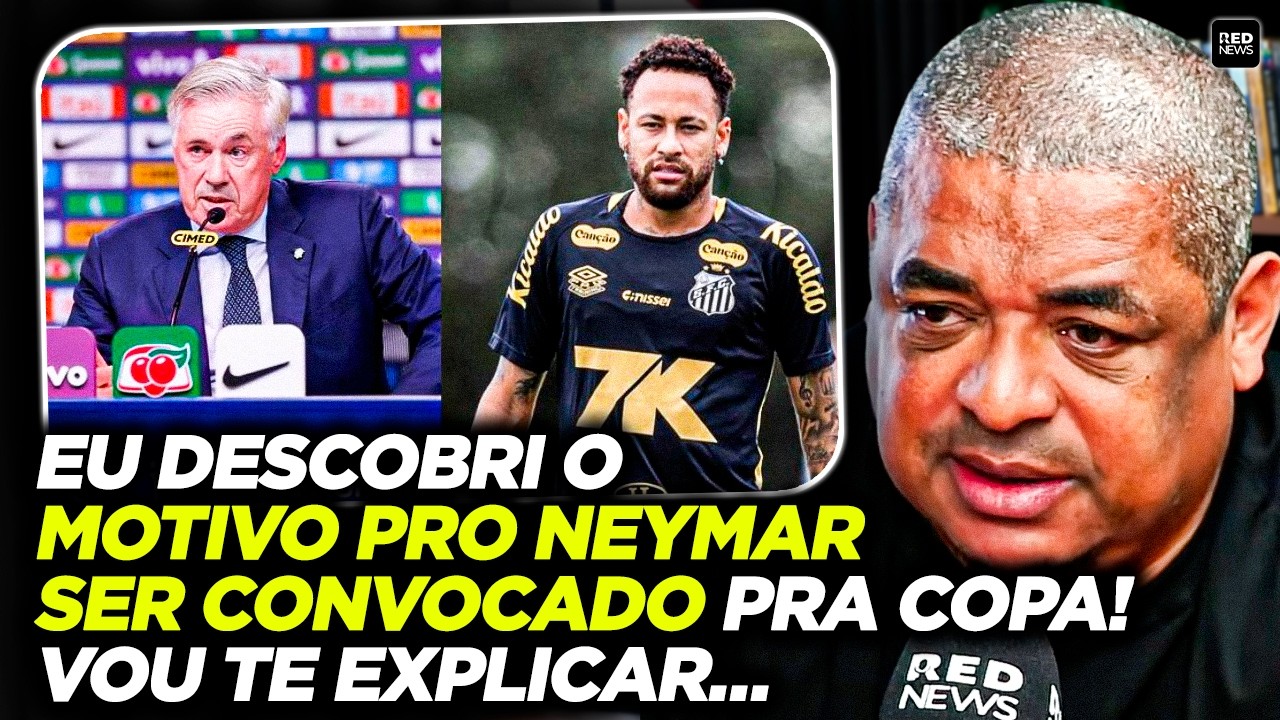 NEYMAR NA COPA: VAMPETA REVELA SEGREDOS POR TR&Aacute;S DA CONVOCA&Ccedil;&Atilde;O DE ANCELOTTI