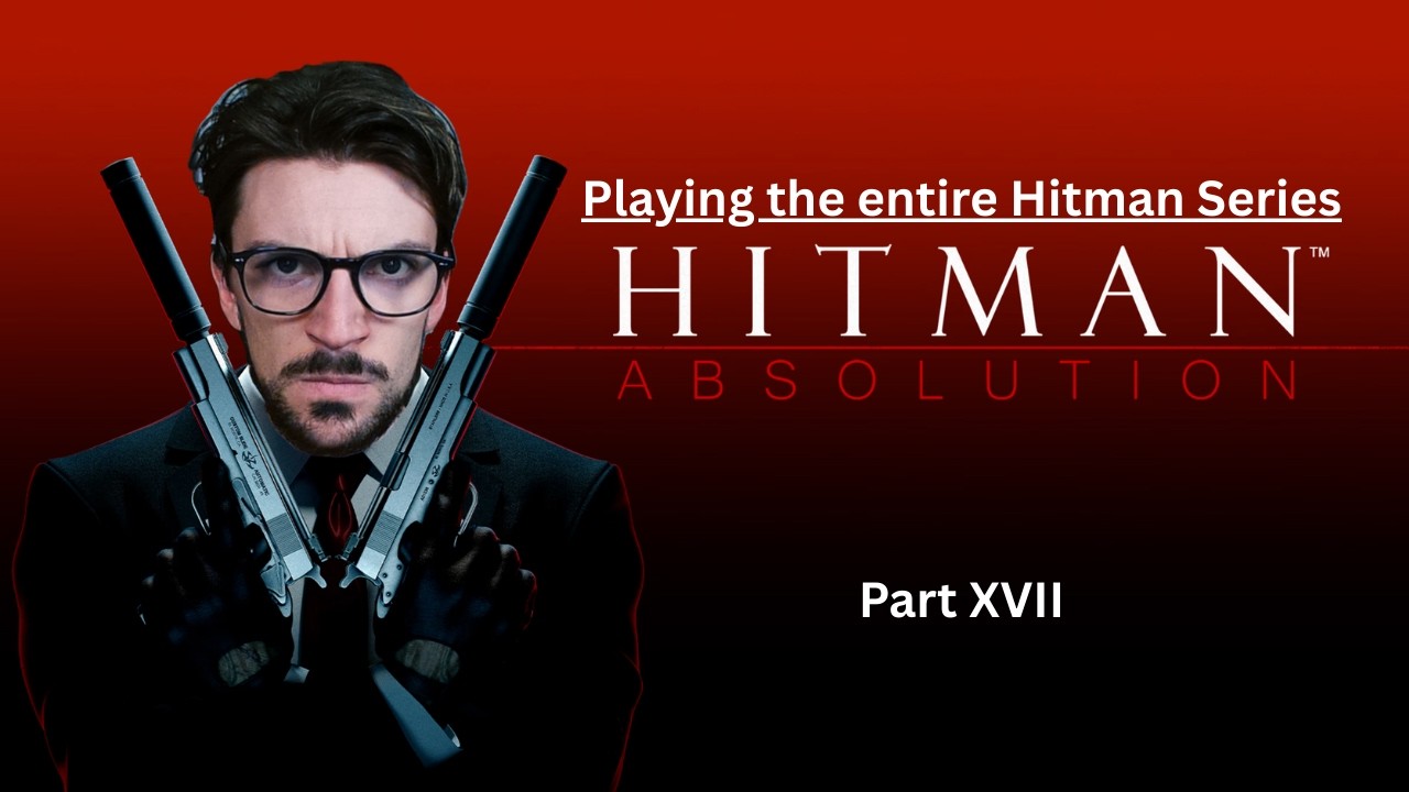 🔴PART XVII: PLAYING THE ENTIRE HITMAN SERIES - HITMAN ABSOLUTION - THE LAST GAME | !Discord