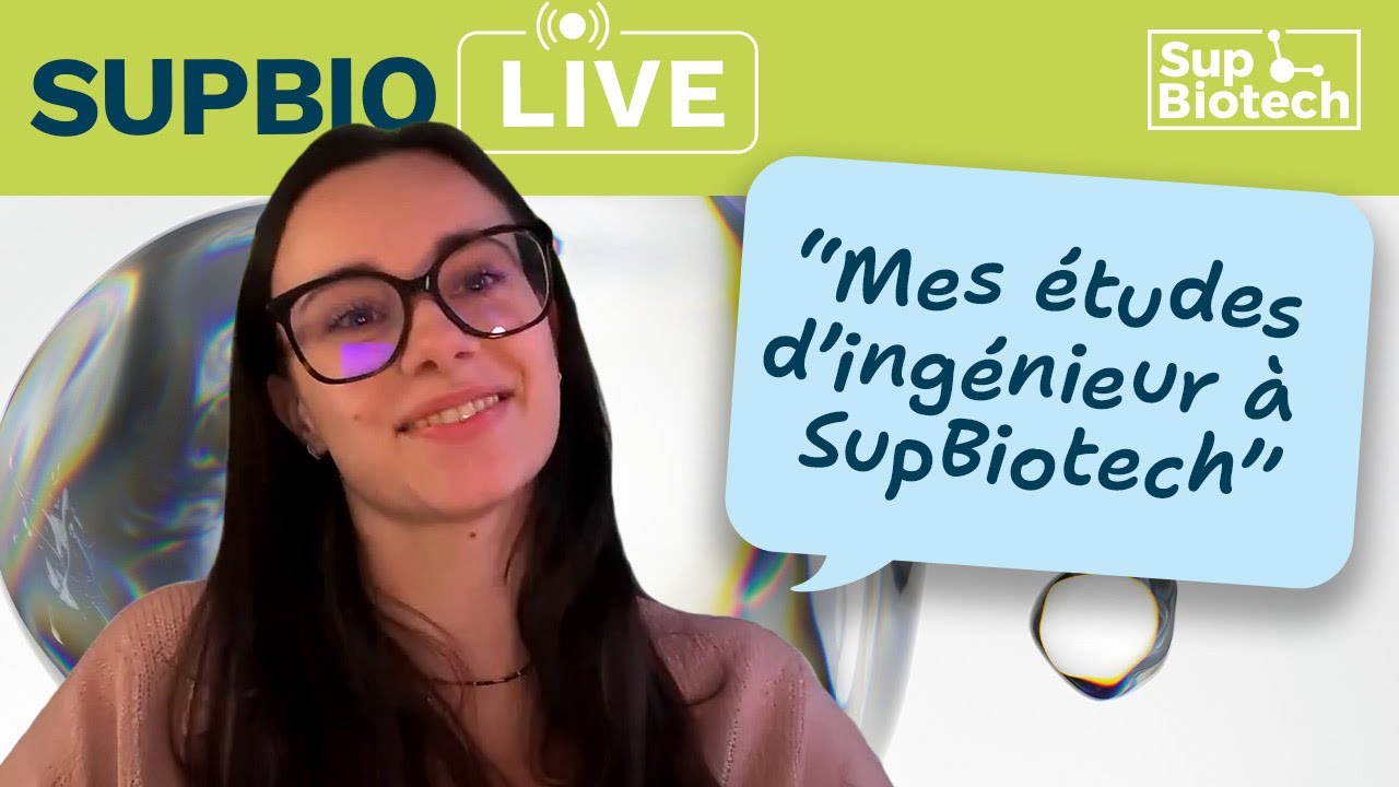 SupBio Live : « Mes études d’ingénieur à SupBiotech »