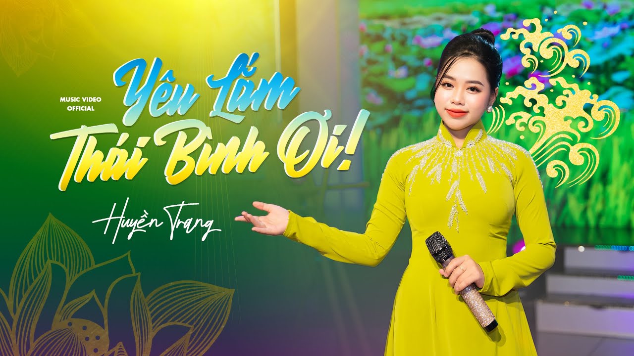 YÊU LẮM THÁI BÌNH ƠI - Ca sĩ Bùi Huyền Trang I (Video music official)