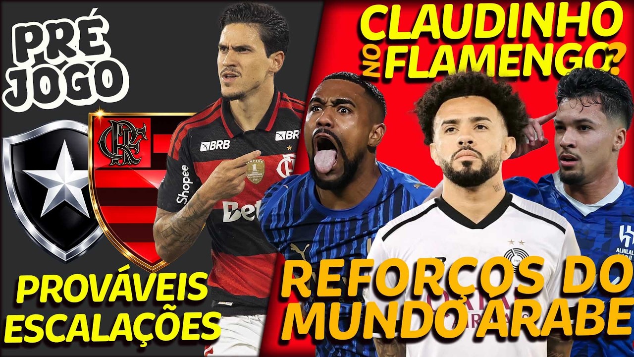 PRÉ JOGO BOTAFOGO x FLAMENGO - PROVÁVEIS ESCALAÇÕES    CLAUDINHO E MARCOS LEONARDO NO MENGÃO?