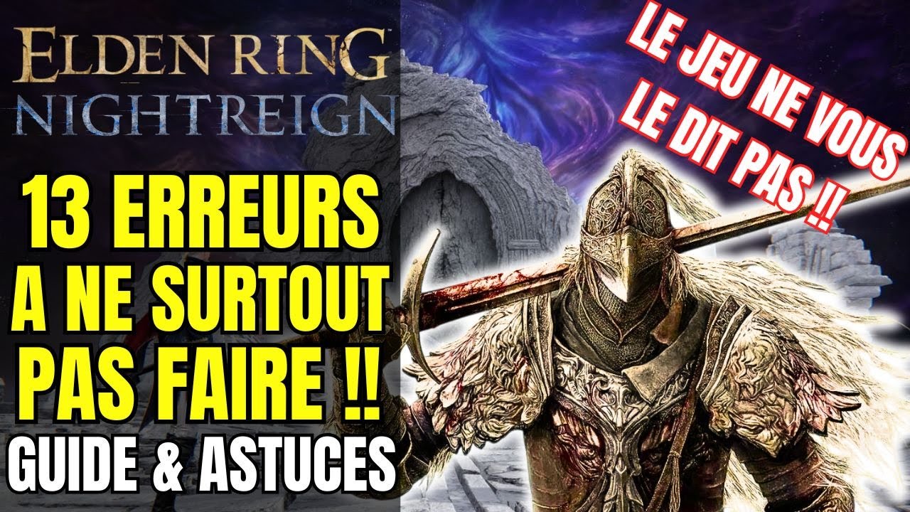 13 ERREURS A NE SURTOUT PAS FAIRE DANS ELDEN RING NIGHTREIGN POUR BIEN DEBUTER | GUIDE & TUTO