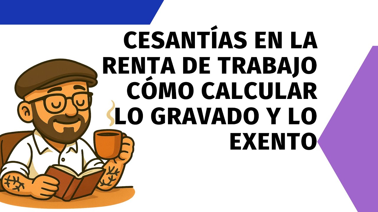 Cesantías en la Renta de Trabajo 📊 | Cómo calcular lo gravado y lo exento