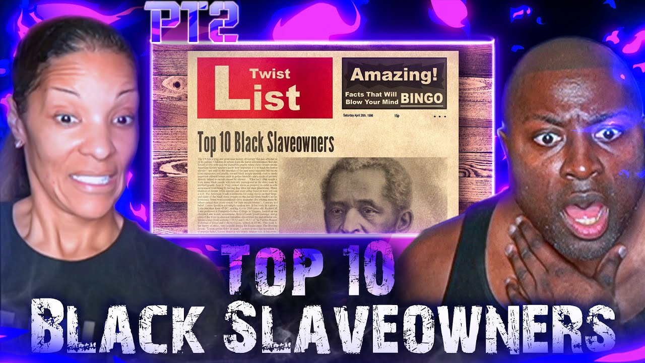 History Erased This!  TOP 10 Black Slave Owners that Existed... Unbelievable Education PT2