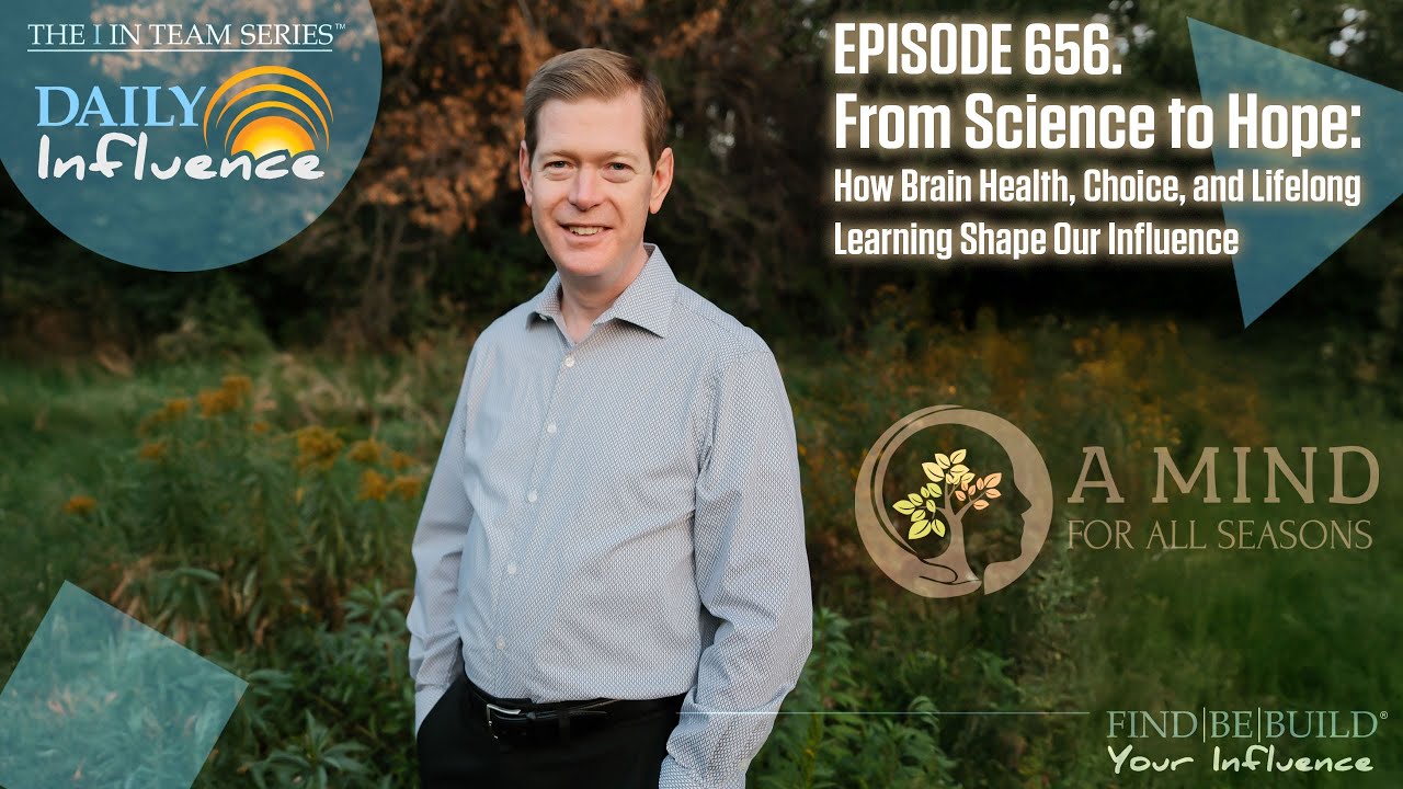 656. From Science to Hope: How Brain Health, Choice, and Lifelong Learning Shape Our Influencee