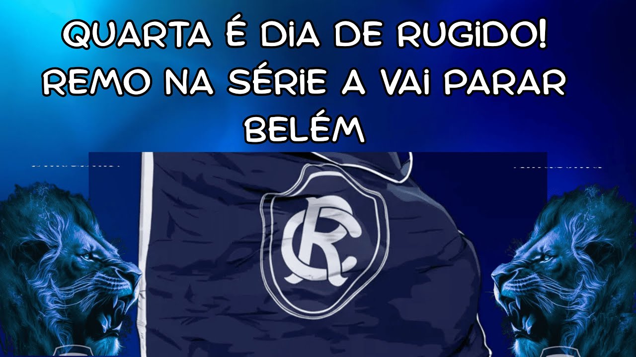 Quarta é Dia de Rugido! Remo na Série A Vai Parar Belém