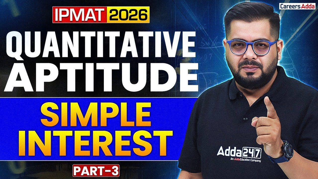 IPMAT / CUET / JIPMAT / SET  2026 Quantitative Aptitude | Simple Interest Part-3 | By Sumit Sir