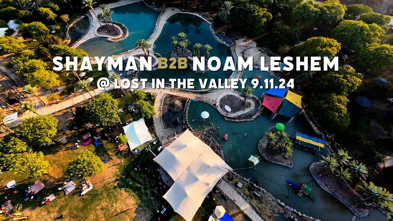 Shayman B2B Noam Leshem - Lost In The Valley 9.11.24