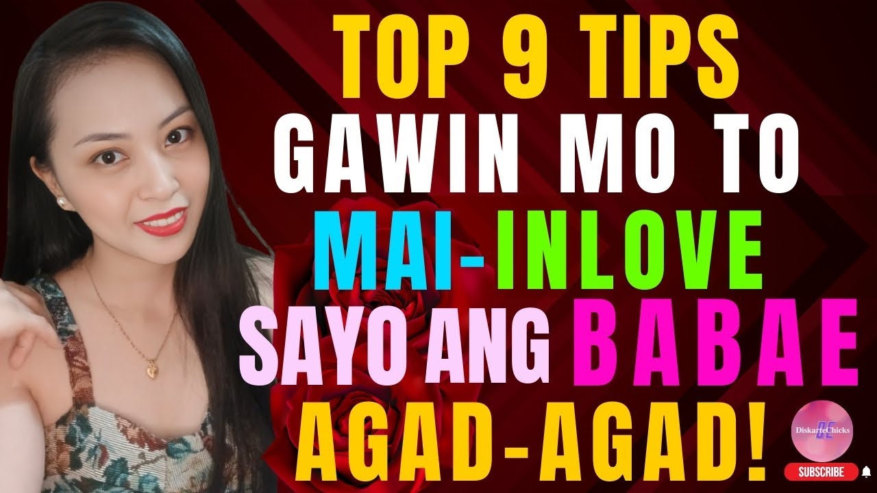 TOP 9 Mabisang PARAAN Paano Mo Mapapa-INLOVE AGAD-AGAD sa iyo ang kahit sinong BABAE!