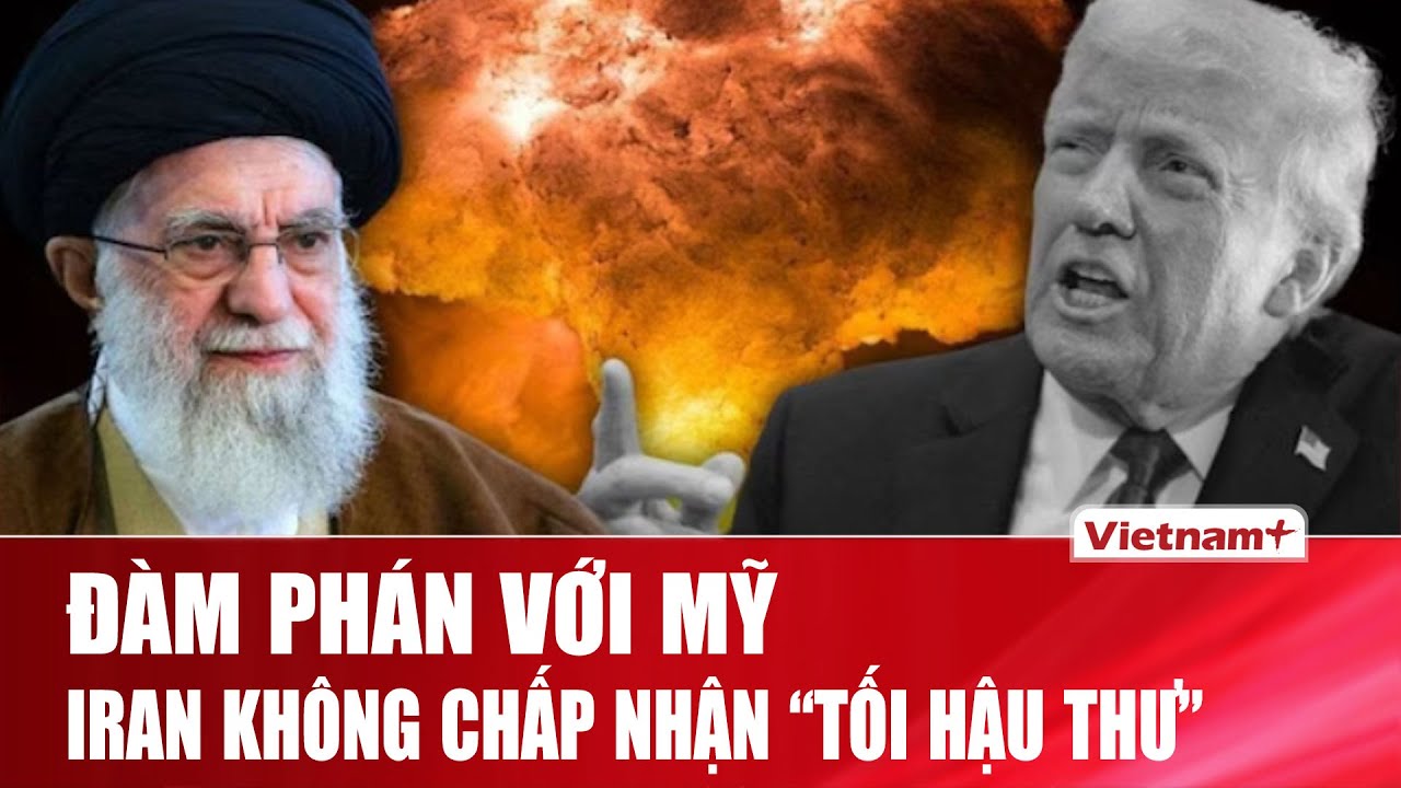 Tổng thống Iran tuyên bố không chấp nhận 