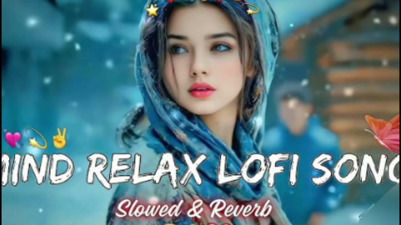 MIND RELAX LOFI | SLOWED & REVERB MASHUP SONG |