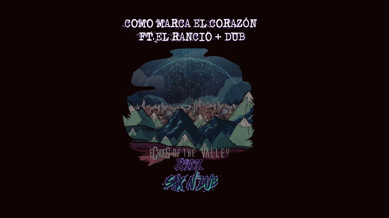 SAX N DUB FT EL RANCIO - COMO MANDA EL CORAZÓN + DUB