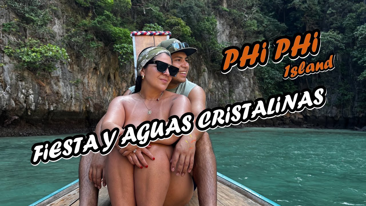 Un viaje a Tailandia | Cap 8: Fiesta y aguas cristalinas, Phi Phi island