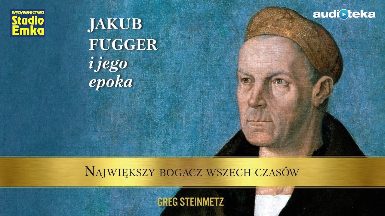 Największy bogacz wszech czas&oacute;w. Jakub Fugger i jego epoka | audioteka