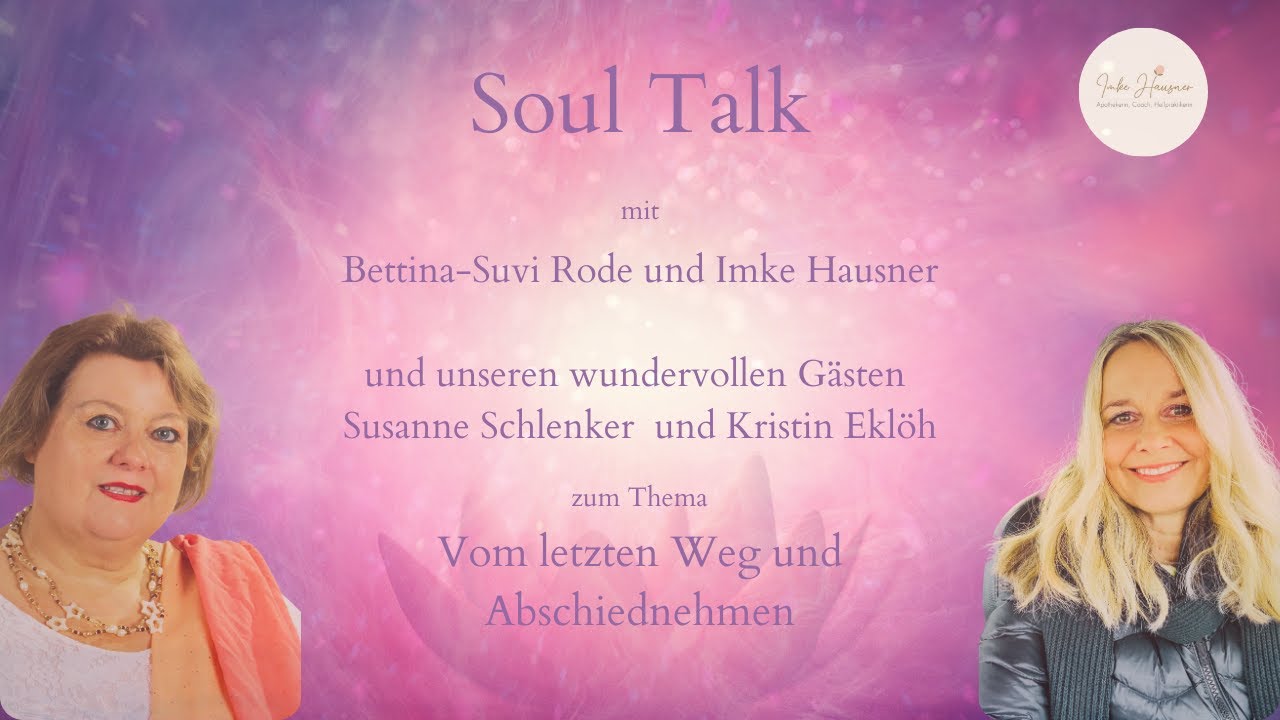 Vom letzten Weg und Abschiednehmen - Soul Talk live mit Bettina-Suvi Rode und Gästen