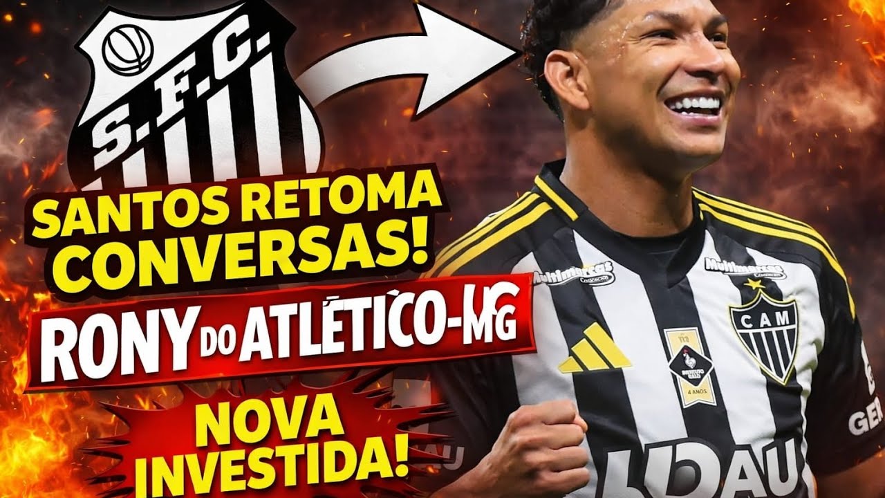 Santos retoma conversas para contratar Rony, do Atlético-MG