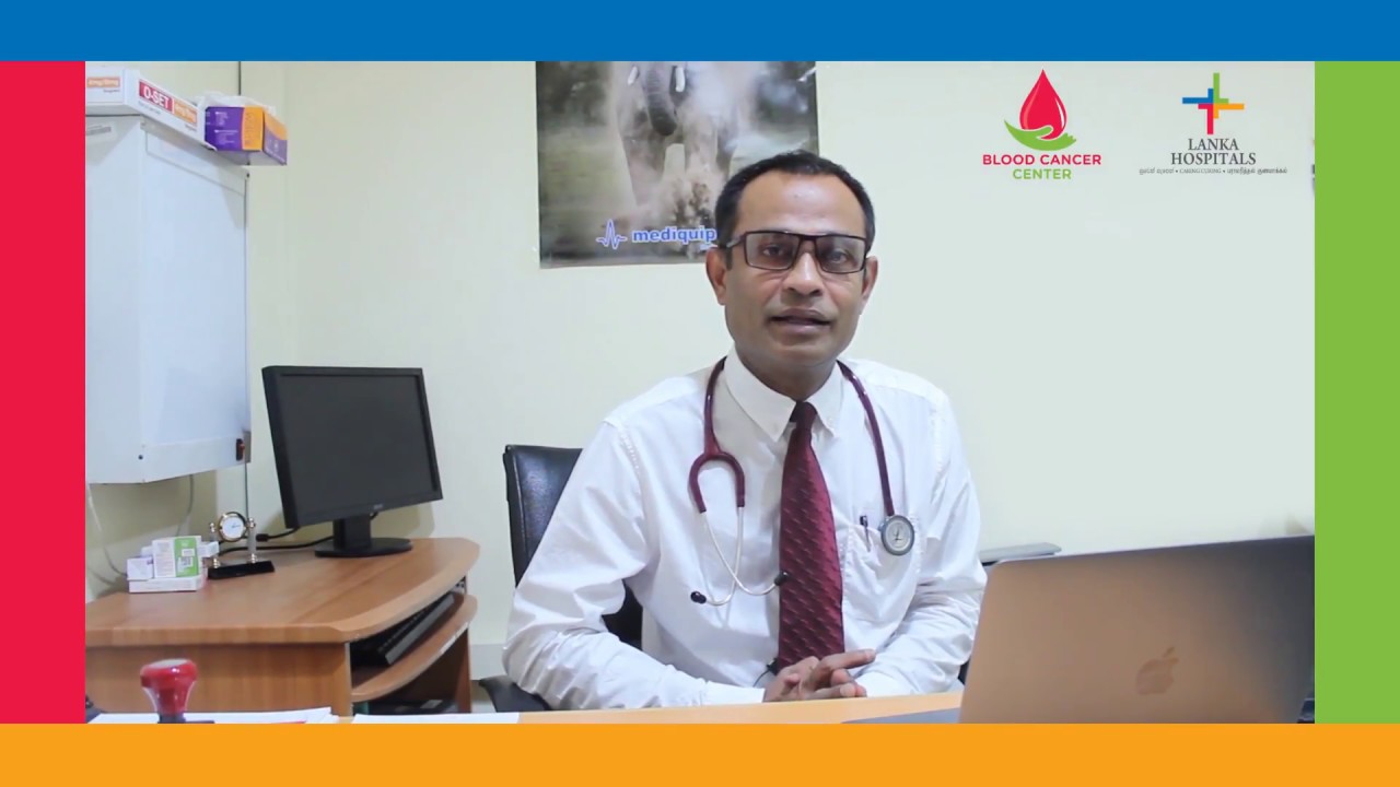 Know about types of  Blood cancer and treatments with Dr.Saman Hewamana
