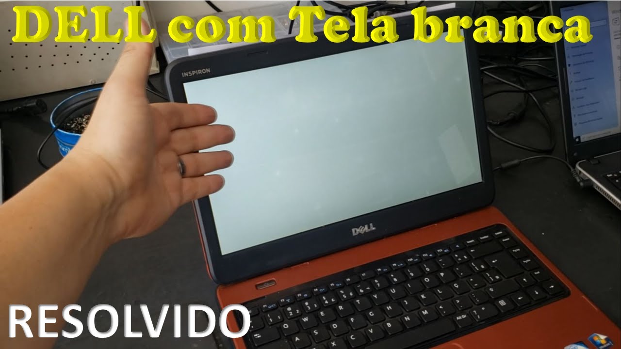 Notebook DELL com tela branca. Resolvido passo a passo. [DELL N4050 + outros]