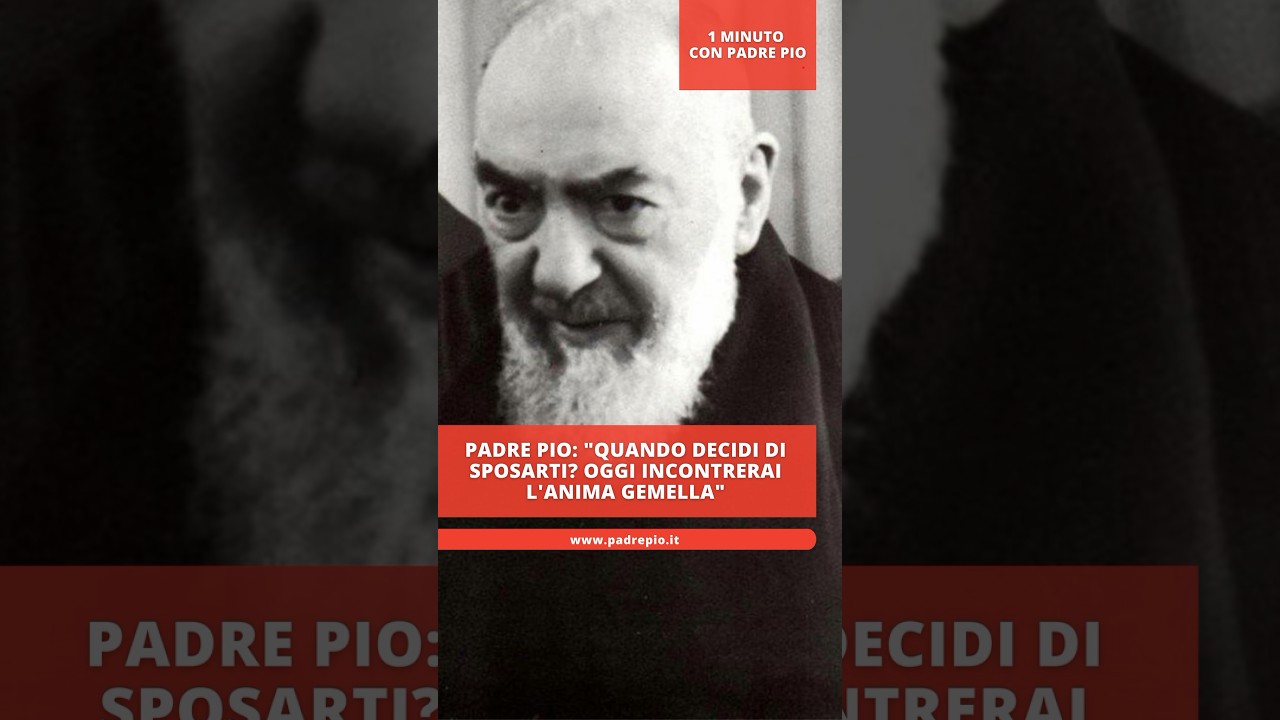 Padre Pio: &ldquo;Quando decidi di sposarti? Oggi incontrerai l&rsquo;anima gemella&rdquo; #perte