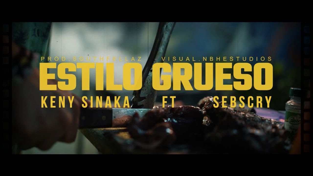 Estilo Grueso Keny Sinaka ft Sebscry (Video Oficcial)