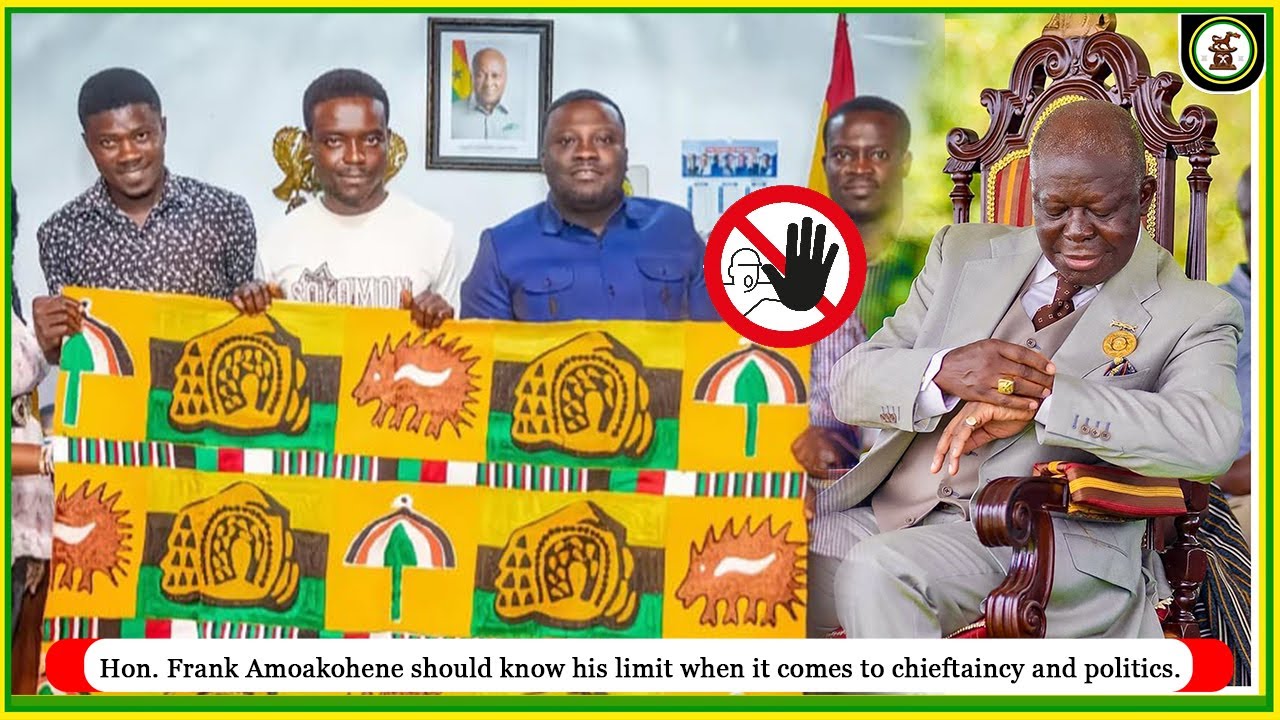 Hot 🔥 Hon. Frank Amoakohene should know his limit when it comes to chieftaincy and politics.