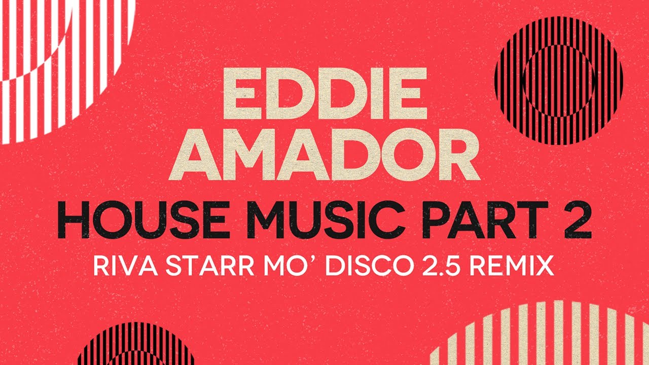 Eddie Amador - House Music (Riva Starr Mo' Disco 2.5 Club Remix)