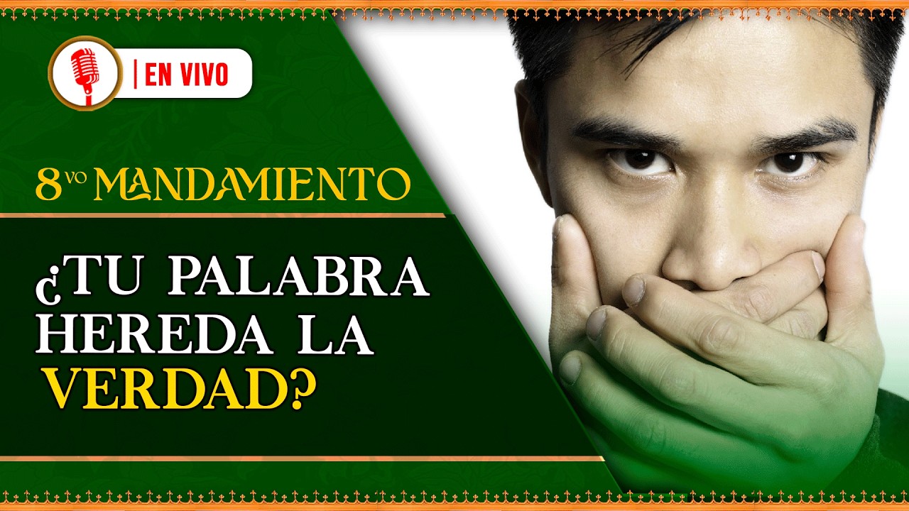 8° Mandamiento: ¿Tu palabra refleja la verdad?  116° Podcast en VIVO