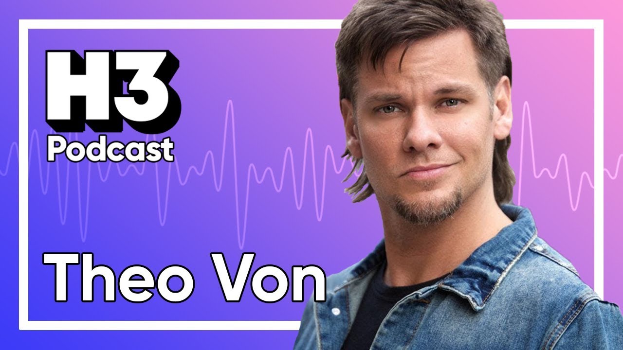 Theo Von - H3 Podcast #109