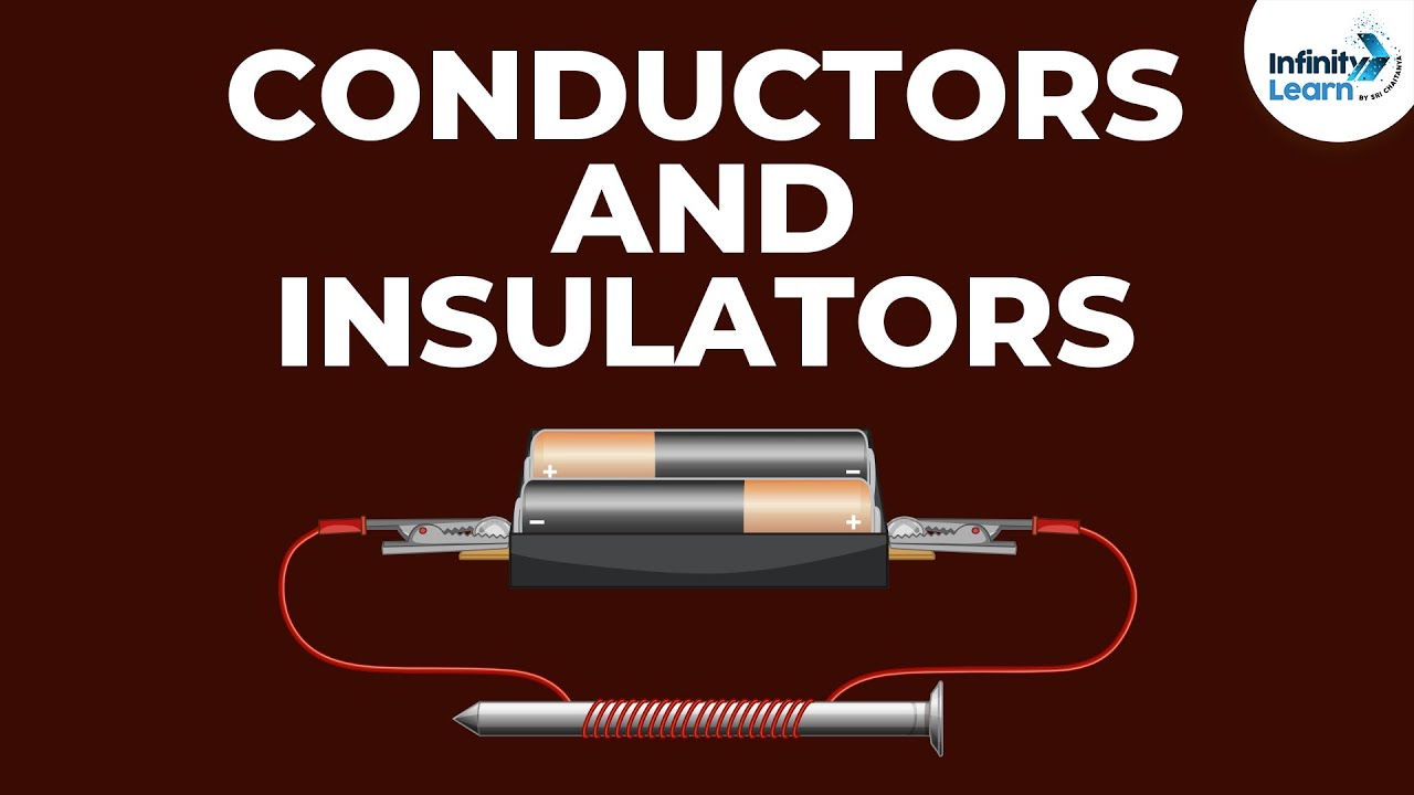 What are Conductors and Insulators? | Don't Memorise