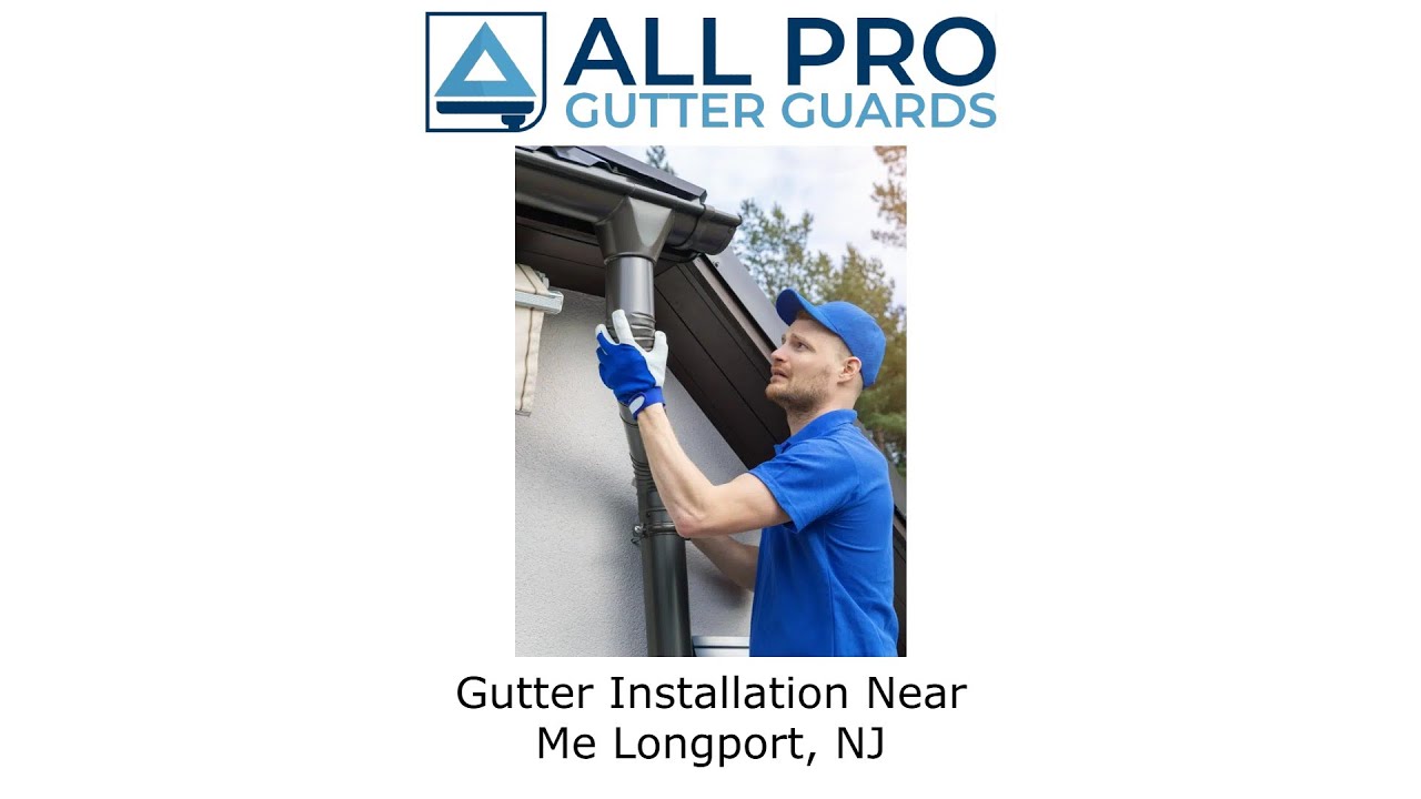 Gutter Installation Near Me Longport, NJ - All Pro Gutter Guards