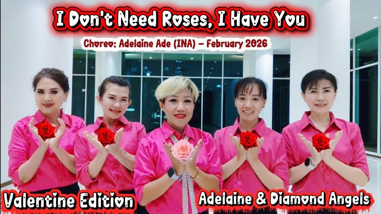 I Don't Need Roses, I Have You - Line Dance - Choreo: Adelaine Ade (INA). - February 2026